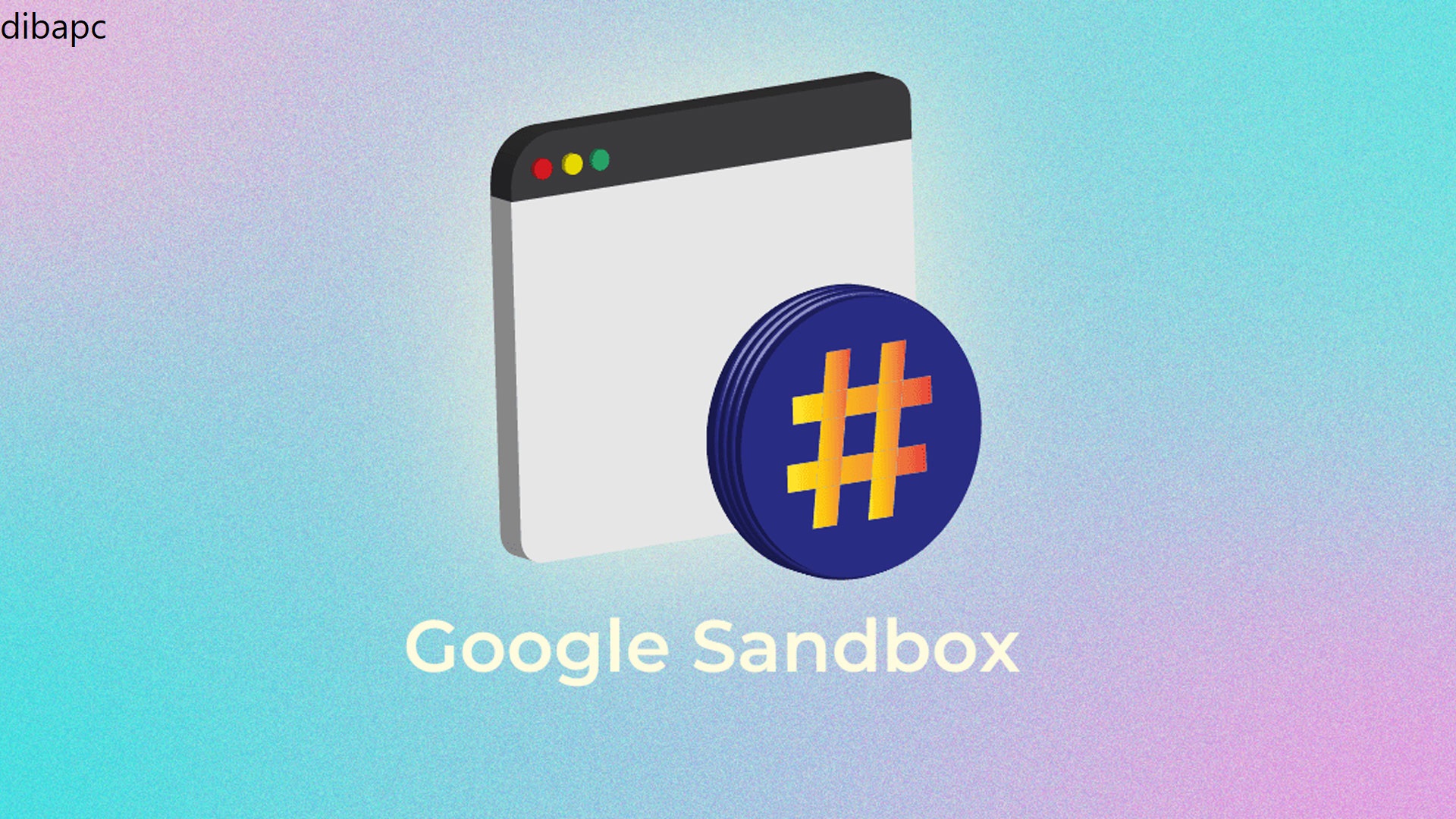 سندباکس گوگل (Google Sandbox)